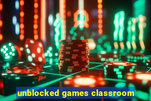 unblocked games classroom